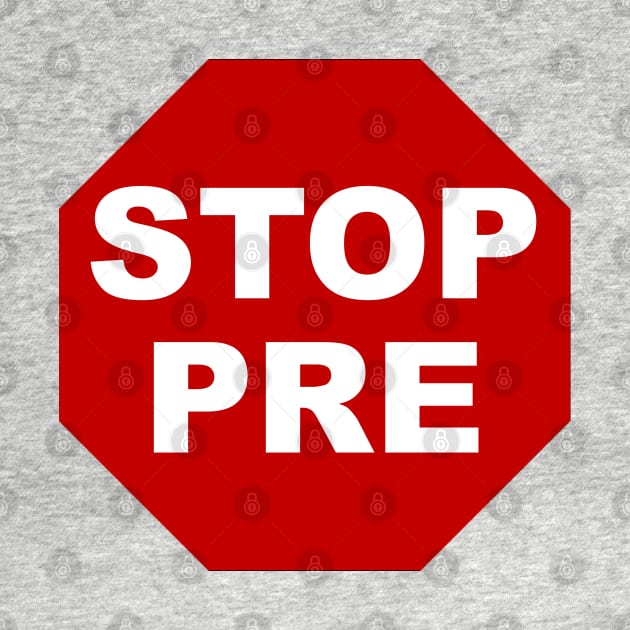 Stop Pre by darklordpug